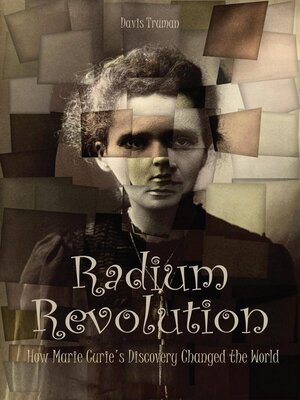 cover image of Radium Revolution How Marie Curie's Discovery Changed the World